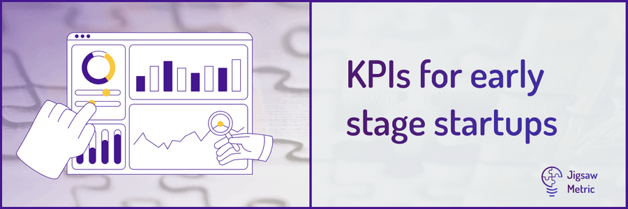 Which KPIs Should Early-Stage Startups Focus On?